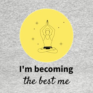 I`m becoming the best of me T-Shirt